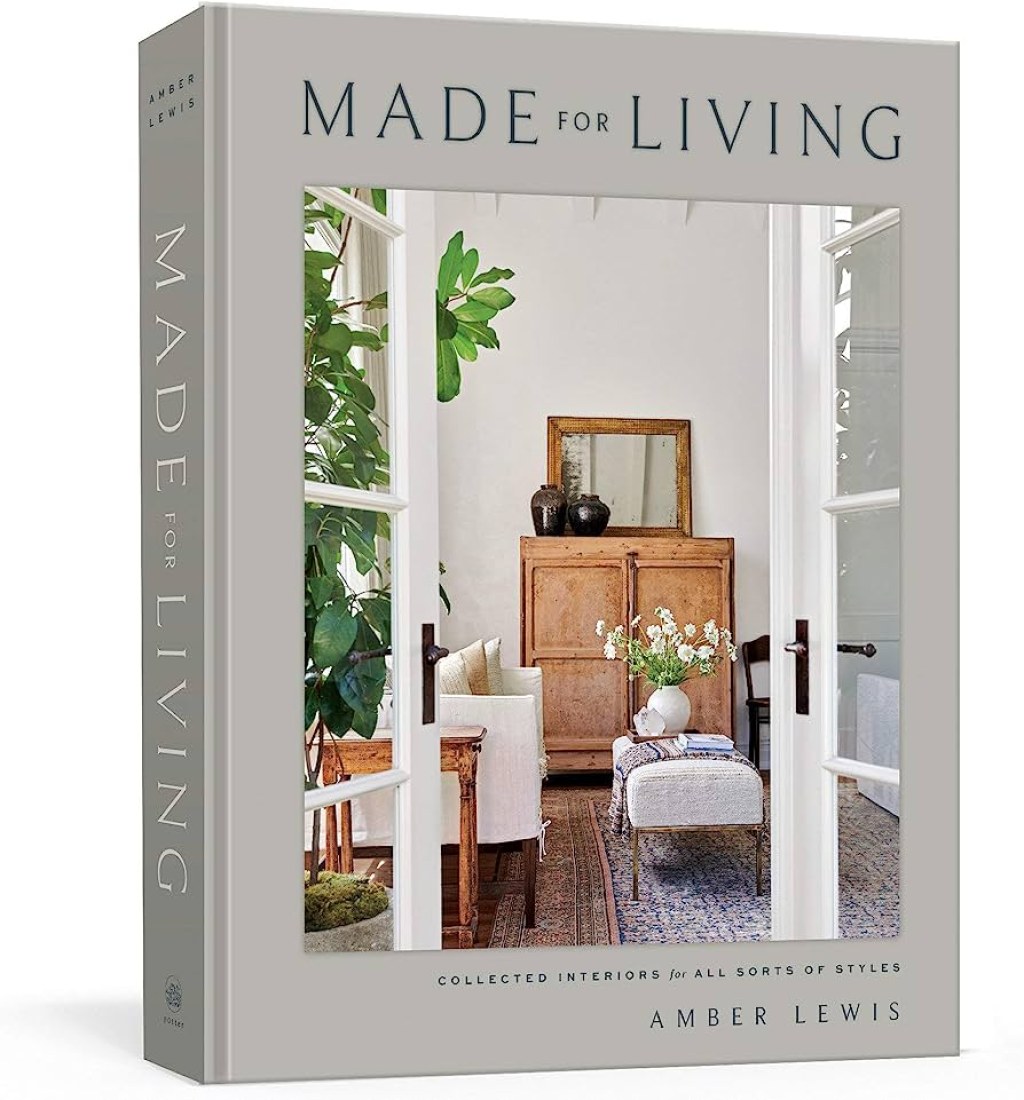 Picture of: Made for Living: Collected Interiors for All Sorts of Styles